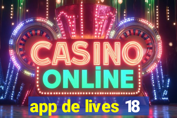 app de lives 18